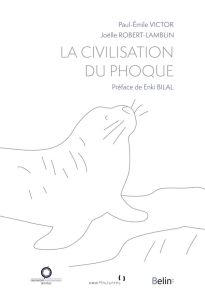 La Civilisation du phoque - Victor Paul-Emile - Robert-Lamblin Joëlle - Bilal