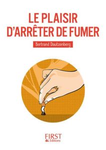 Le plaisir d'arrêter de fumer - Dautzenberg Bertrand