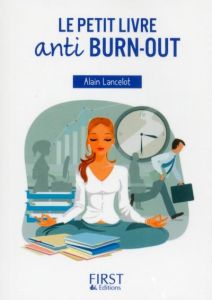 Le petit livre anti burn-out - Lancelot Alain - Schneider Anne-Laure