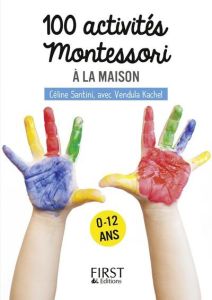 100 activités Montessori pour les enfants - Santini Céline - Kachel Vendula