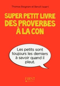Super petit livre des proverbes à la con - Bisignani Thomas - Isaert Benoît