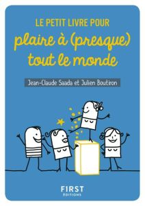 Le petit livre pour plaire à (presque) tout le monde - Saada Jean-Claude - Boutiron Julien