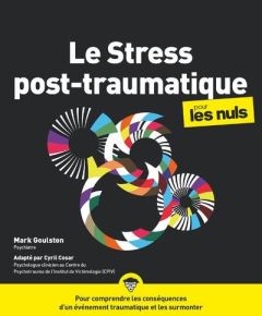 Le stress post-traumatique pour les nuls - Goulston Mark - Cosar Cyril - Maniez Annabelle - M