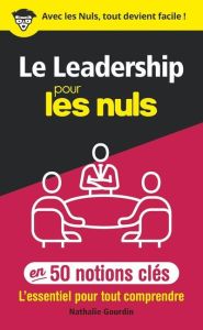 Le leadership pour les Nuls en 50 notions clés - Gourdin Nathalie