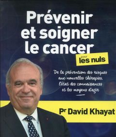 Prévenir et soigner le cancer pour les nuls - Khayat David - Hutter-Lardeau Nathalie - Deprund M