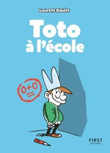 Toto à l'école - Gaulet Laurent - Boisteau Manu
