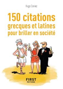 Le ptit livre des 150 citations grecques et latines pour briller en société - Coniez Hugo