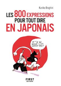 Les 800 expressions pour tout dire en japonais - Braghini Kuniko