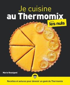 Je cuisine au Thermomix pour les nuls - Rossignol Marie - Barret Nicolas