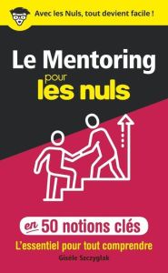 Le mentoring pour les nuls en 50 notions clés - Szczyglak Gisèle
