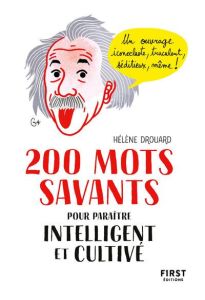 200 mots savants pour paraître intelligent et cultivé - Drouard Hélène