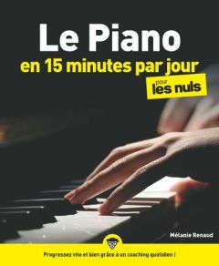 Le piano en 15 minutes par jour pour les Nuls - Renaud Mélanie