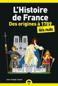 L'histoire de France pour les nuls, des origines à 1789 - Julaud Jean-Joseph - Chaunu Emmanuel