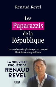 Les Paparazzis de la République - Revel Renaud