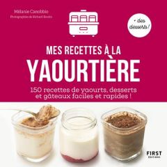Mes recettes à la yaourtière - Canobbio Mélanie - Boutin Richard