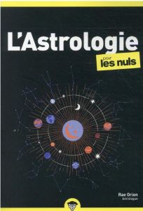 L'astrologie pour les nuls. 2e édition - Orion Rae - Ruet Régine - Rostan Jean-Luc