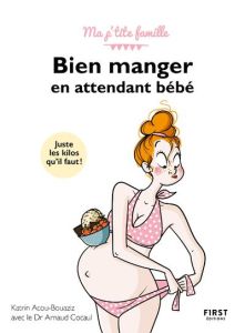 Bien manger en attendant bébé - Acou-Bouaziz Katrin - Cocaul Arnaud - Jomard Natha