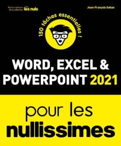 Word, Excel & PowerPoint 2022 pour les Nullissimes. Edition 2021 - Sehan Jean-François - Jolivalt Bernard