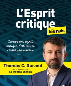 L'esprit critique pour les nuls - Durand Thomas C. - Martinez Stéphane