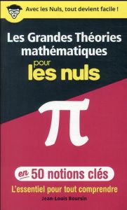 Les grandes théories mathématiques pour les nuls en 50 notions-clés - Boursin Jean-Louis
