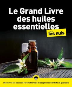 Le grand livre des huiles essentielles pour les nuls - Miles Elske - Odoul Michel