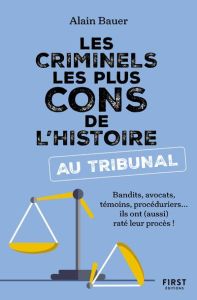 Les criminels les plus cons de l'histoire au tribunal - Bauer Alain - Reyss Nathalie