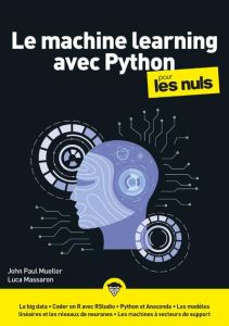 Le machine learning et Python pour les Nuls - Mueller John-Paul - Massaron Luca - Rougé Daniel