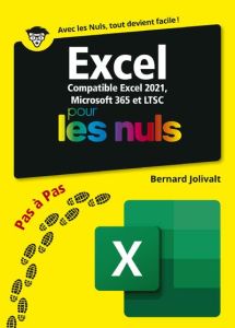 Excel pas à pas pour les Nuls. Compatible Excel 2021, Microsoft 365 et LTSC - Jolivalt Bernard