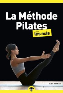 La Méthode Pilates pour les Nuls. 2e édition - Herman Ellie - Martinez Stéphane - Del Rio Ruiz Fa