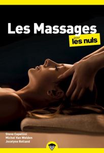 Les massages pour les nuls - Capellini Steve - Van Welden Michel - Rolland Joce