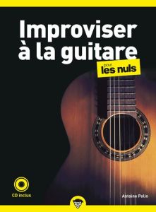 Improviser à la guitare pour les nuls. 2e édition. Avec 1 CD audio - Polin Antoine - Chalvin Marc