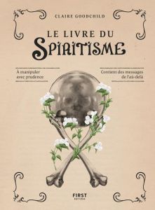 Le livre du spiritisme - Goodchild Claire