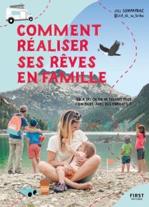 Comment réaliser ses rêves en famille - Sompayrac Jill - Bazaugour Anne - Girard Coline