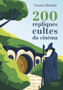 200 répliques cultes du cinéma. Edition actualisée - Mirabel Vincent