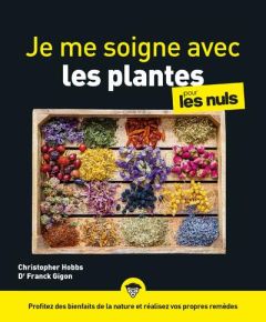 Je me soigne avec les plantes pour les Nuls - Hobbs Christopher - Gigon Franck