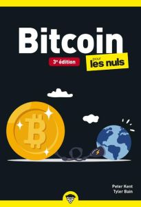 Bitcoin pour les nuls. 3e édition - Bain Tyler - Kent Peter - Foucher Gisèle