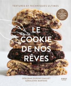 Le cookie de nos rêves. Textures et techniques ultimes - Dupont Déborah - Martens Géraldine - Muet Apolline