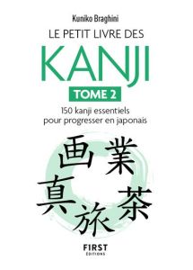 Le petit livre des kanji. Tome 2, 150 kanji essentiels pour apprendre le japonais - Braghini Kuniko