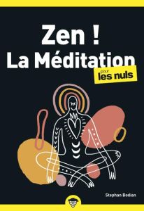 Zen ! La méditation pour les nuls - Bodian Stephan