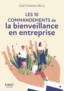 Le petit livre des 10 commandements de la bienveillance en entreprise - Châtelain-Berry Gaël