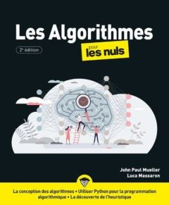 Les algorithmes pour les nuls. 2e édition - Mueller John-Paul - Massaron Luca - Rozenbaum Marc