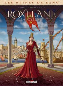 Les reines de sang : Roxelane, la joyeuse. Tome 2 - Greiner Virginie - Roman Olivier - Rizzu Filippo