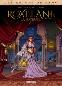 Les reines de sang : Roxelane, la joyeuse. Tome 1 - Greiner Virginie - Roman Olivier - Rizzu Filippo