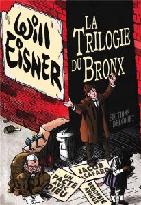 La Trilogie du Bronx. Un pacte avec Dieu %3B Jacob le cafard %3B Dropsie Avenue - Eisner Will - McCloud Scott - Bharucha Janine - Ca
