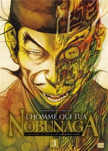L'homme qui tua Nobunaga Tome 3 - Akechi Kenzaburo - Todo Yutaka - Lalloz Jacques