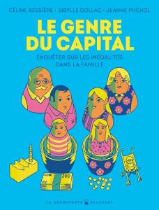 Le Genre du capital. Enquêter sur les inégalités dans la famille - Bessière Céline - Gollac Sibylle - Puchol Jeanne