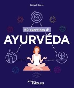 50 exercices d'ayurvéda - Ganes Samuel