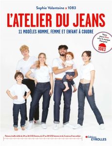 L'atelier du jeans. 11 modèles homme, femme et enfant à coudre - Valantoine Sophie