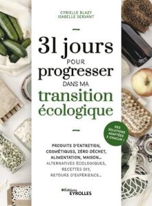 31 jours pour progresser dans ma transition écologique - Servant Isabelle - Blazy Cyrielle