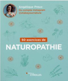 50 exercices de naturopathie - Preux Angélique